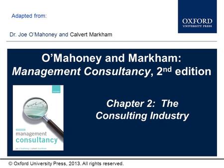 Type author names here © Oxford University Press, 2013. All rights reserved. O’Mahoney and Markham: Management Consultancy, 2 nd edition Chapter 2: The.