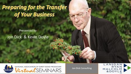 Jon Dick & Kevin Doyle Presented by Jon Dick Consulting.