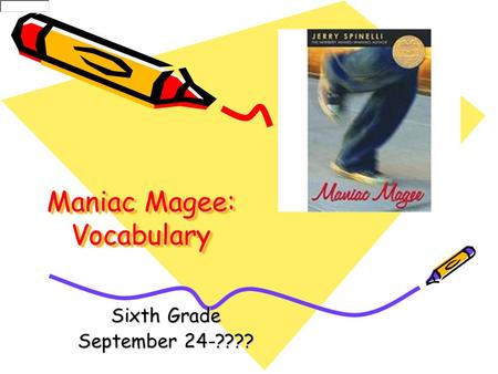 Maniac Magee: Vocabulary Sixth Grade September 24-????