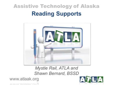 Assistive Technology of Alaska Reading Supports Mystie Rail, ATLA and Shawn Bernard, BSSD.