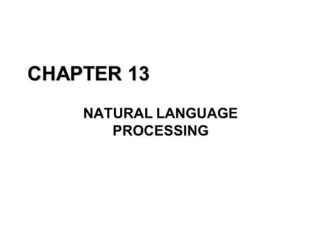 CHAPTER 13 NATURAL LANGUAGE PROCESSING. Machine Translation.