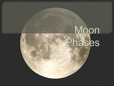  The word month comes from “Moon.”  Long ago, a month represented the time it took to complete one cycle of the changing Moon phases (~ 29.5 days).