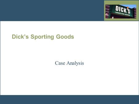 Dick’s Sporting Goods Case Analysis.