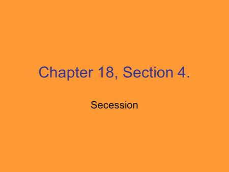 Chapter 18, Section 4. Secession. John Brown Responsible for the arsenal raid at Harper’s Ferry. He wanted to arm the slaves. He was unsuccessful.