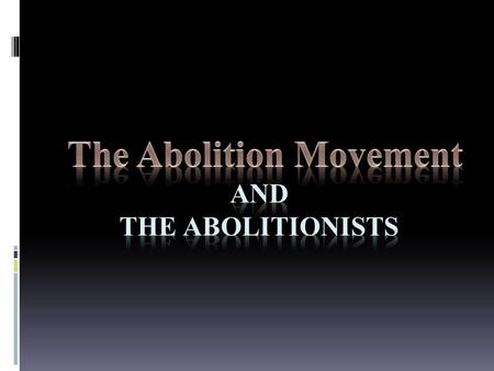 The Abolition Movement