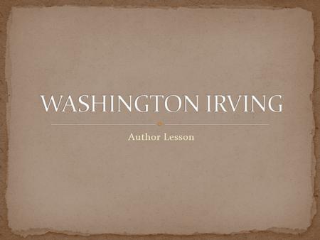 Author Lesson. Born: New York City on April 3, 1783 (0ne of the first native Americans) This year marked the end of the struggle for liberty and the beginning.