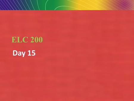 Copyright © 2010 Pearson Education, Inc.Copyright © 2007 Pearson Education, Inc. Slide 1-1 ELC 200 Day 15.