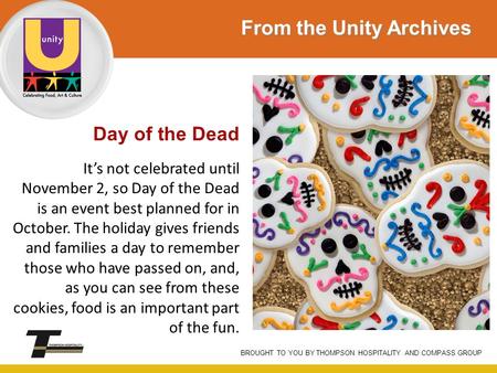 Day of the Dead It’s not celebrated until November 2, so Day of the Dead is an event best planned for in October. The holiday gives friends and families.