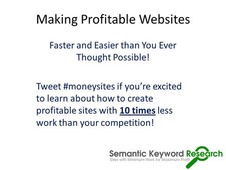 Making Profitable Websites Faster and Easier than You Ever Thought Possible! Tweet #moneysites if you’re excited to learn about how to create profitable.