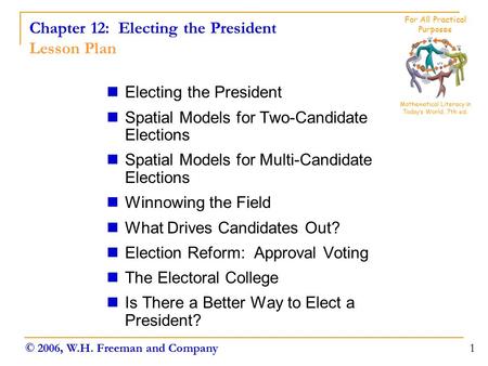 Chapter 12: Electing the President Lesson Plan Electing the President Spatial Models for Two-Candidate Elections Spatial Models for Multi-Candidate Elections.