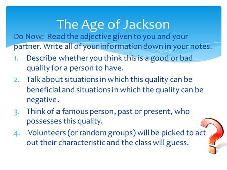 Do Now: Read the adjective given to you and your partner. Write all of your information down in your notes. 1.Describe whether you think this is a good.