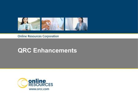 QRC Enhancements. 2 © 2010 – Proprietary & Confidential Overview - General Enhancements  Payees  Payee addresses may be edited  Unlimited number of.