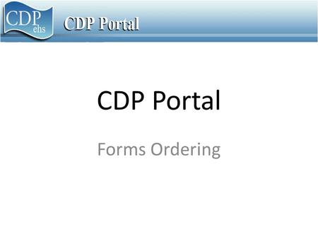 CDP Portal Forms Ordering. You will continue to order all WIC forms from the Bridge/GUI screens. The WIC forms will NOT be available on Portal at this.