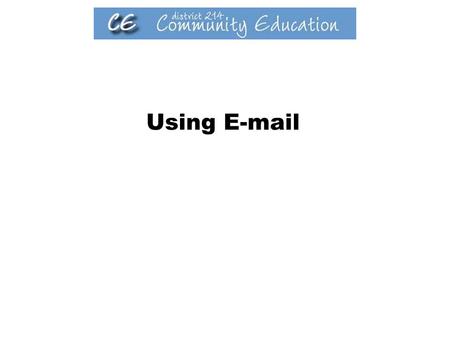 Using E-mail. Creating and Sending Messages The Inbox view serves as Outlook’s e-mail interface Click the Inbox icon in the Outlook Bar or Folder List.