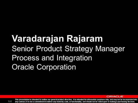 1-1 This presentation is intended to outline our general product direction. It is intended for information purposes only, and may not be incorporated into.