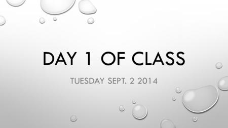 DAY 1 OF CLASS TUESDAY SEPT. 2 2014. ENTRY TASK 1.PICK UP A BLANK PIECE OF WHITE PAPER 2.FIND A SEAT IN CLASS 3.START THE ENTRY TASK ENTRY TASK-FOLD THE.