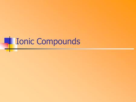 Ionic Compounds. Sodium and chlorine combine to form the compound sodium chloride, which is not reactive. The sodium and chlorine atoms form ions that.