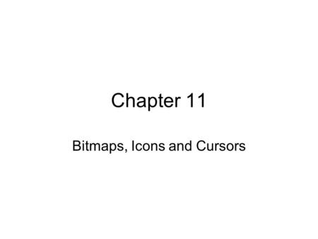 Chapter 11 Bitmaps, Icons and Cursors. Copyright 2006 © Thomas P. Skinner2 Background Bitmaps are easy in.NET. Two kinds of graphics: 1.Vector 2.Bitmaps.