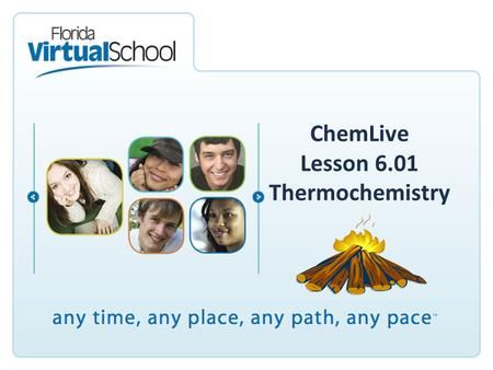 ChemLive Lesson 6.01 Thermochemistry. Thermochemistry Thermochemistry: study of the changes in energy that accompany chemical reactions and physical changes.