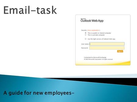 A guide for new employees-.  When you see an email that is highlighted and that looks like it is un-opened, double click on the bar to open the Email.