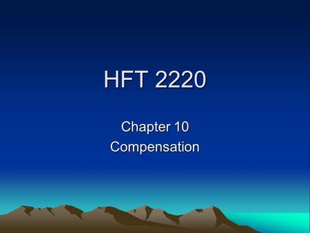 HFT 2220 Chapter 10 Compensation. Two Kinds of Compensation Direct –Immediate –Deferred Indirect –Immediate –Deferred.