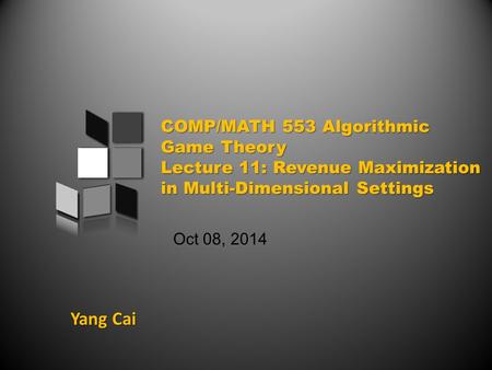 Yang Cai Oct 08, 2014. An overview of today’s class Basic LP Formulation for Multiple Bidders Succinct LP: Reduced Form of an Auction The Structure of.