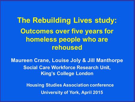 Maureen Crane, Louise Joly & Jill Manthorpe Social Care Workforce Research Unit, King’s College London Housing Studies Association conference University.