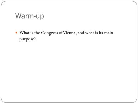 Warm-up What is the Congress of Vienna, and what is its main purpose?