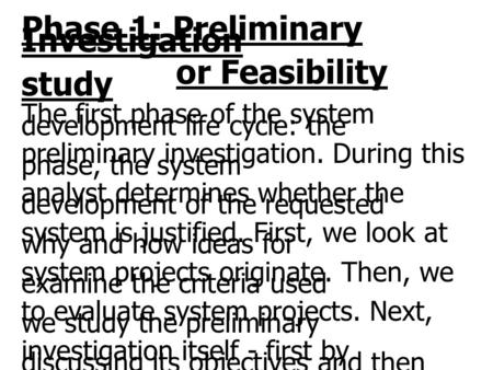 Phase 1: Preliminary Investigation or Feasibility study