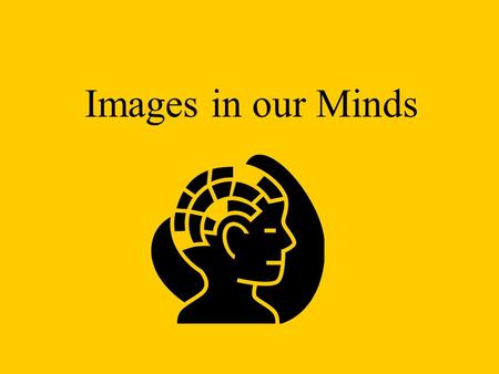 Images in our Minds. The parent handed the children their lunches and kissed them good-bye. They went into school and saw that the third grade teacher.