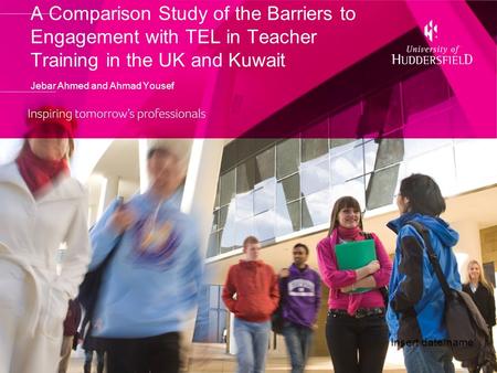 A Comparison Study of the Barriers to Engagement with TEL in Teacher Training in the UK and Kuwait Jebar Ahmed and Ahmad Yousef Insert date/name.