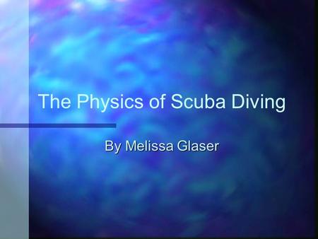 The Physics of Scuba Diving