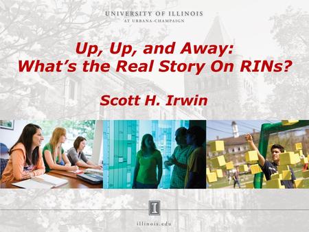 Up, Up, and Away: What’s the Real Story On RINs? Scott H. Irwin.