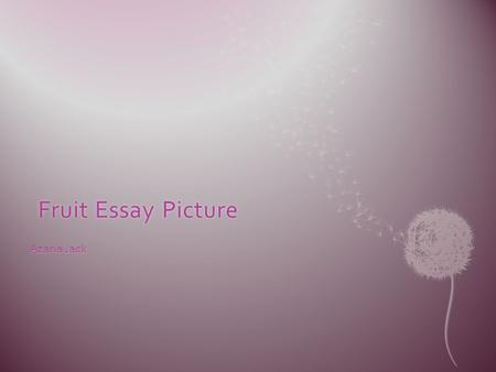 Fruit Essay PictureFruit Essay Picture Azaria Jack.