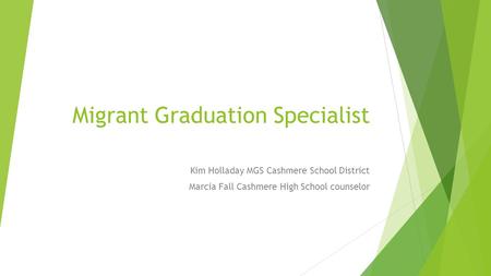 Migrant Graduation Specialist Kim Holladay MGS Cashmere School District Marcia Fall Cashmere High School counselor.