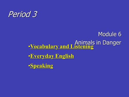 Period 3 Module 6 Animals in Danger Vocabulary and Listening