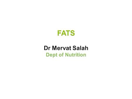 -By the end of this lecture, students will have a general VIEW ABOUT FATS Intended Learning Outcomes.