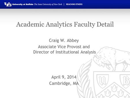 Academic Analytics Faculty Detail Craig W. Abbey Associate Vice Provost and Director of Institutional Analysis April 9, 2014 Cambridge, MA.