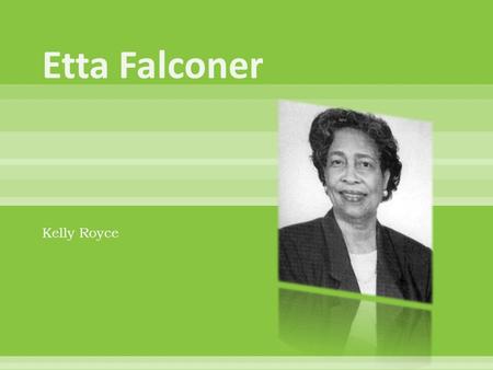 Kelly Royce.  Born on November 21, 1933 as Etta Zuber. The second child to Dr. Walter A. Zuber, a physician, and Mrs. Zadie L. Montgomery Zuber, who.