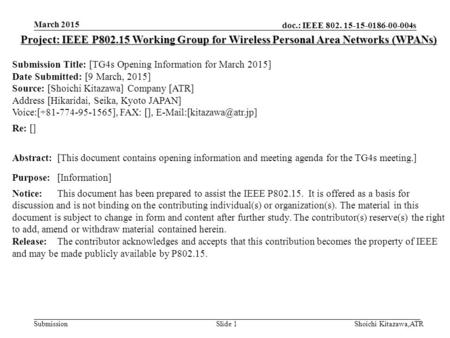 Doc.: IEEE 802. 15-15-0186-00-004s Submission March 2015 Shoichi Kitazawa,ATRSlide 1 Project: IEEE P802.15 Working Group for Wireless Personal Area Networks.