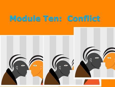 Module Ten: Conflict.