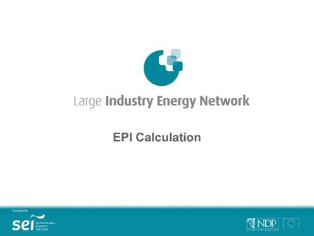 EPI Calculation. Contents Energy Performance Index Aggregate output selection Weighted output example EPI calculation EPI report.