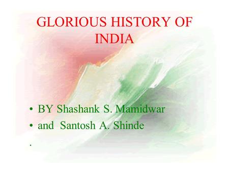 GLORIOUS HISTORY OF INDIA BY Shashank S. Mamidwar and Santosh A. Shinde.