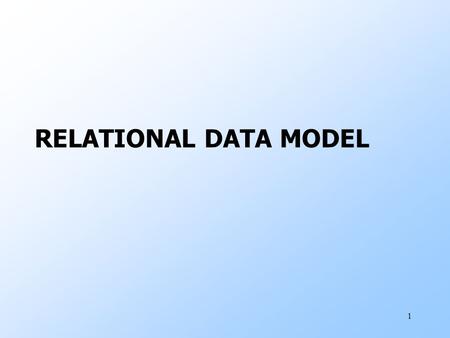 RELATIONAL DATA MODEL 1. 2 What is a Data Model? 1.Mathematical representation of data. wExamples: relational model = tables; semistructured model = trees/graphs.