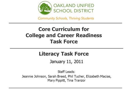 Core Curriculum for College and Career Readiness Task Force Literacy Task Force January 11, 2011 Staff Leads: Jeannie Johnson, Sarah Breed, Phil Tucher,