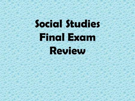 Social Studies Final Exam Review. The global grid is made up of intersecting lines. This grid gives each place on planet Earth its own unique address,