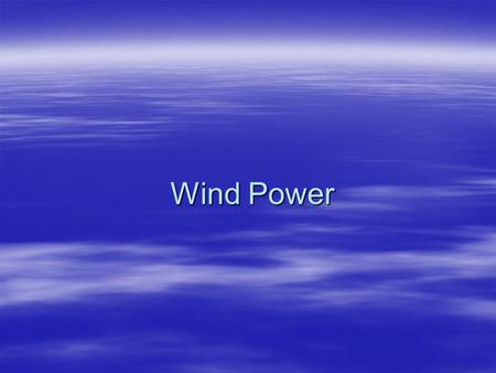 Wind Power. Advantages of Wind Power The Advantages of Wind Power:  US has plentiful supply  Falling costs  Inexpensive to set up  Farmers earn income.