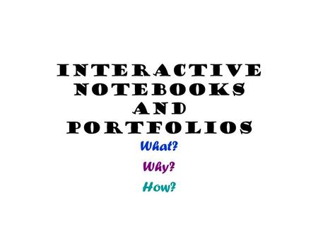 Interactive Notebooks and Portfolios What? Why? How?