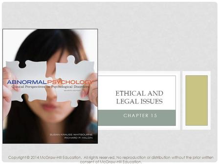 CHAPTER 15 ETHICAL AND LEGAL ISSUES Copyright © 2014 McGraw-Hill Education. All rights reserved. No reproduction or distribution without the prior written.