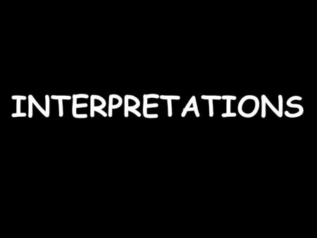 INTERPRETATIONS. People change through what they learned, people learn as they understood, this UNDERSTANDING brings us an extraordinary! I learn to cater.